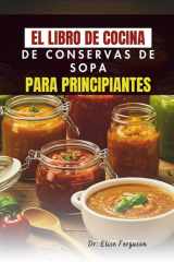 EL LIBRO DE COCINA DE CONSERVAS DE SOPA PARA PRINCIPIANTES cover image