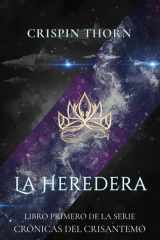 La Heredera: Libro primero de la serie CRÓNICAS DEL CRISANTEMO cover image