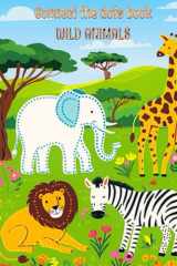 Connect the dots book WILD ANIMALS: Imágenes para unir los puntos y descubrir especies sorprendentes — diversión creativa para niños de 6 a 8 años. cover image