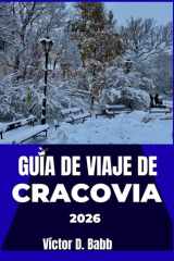 GUÍA DE VIAJE DE CRACOVIA 2026: Explorando su pasado, presente y su identidad urbana distintiva con facilidad cover image