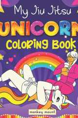 My Jiu Jitsu Unicorn Coloring Book: Fun BJJ Activity Book for Kids Ages 4-10 cover image
