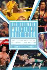 The Ultimate Wrestling Quiz Book: One Thousand Questions On The History Of Pro Wrestling cover image