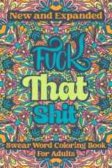 Fuck That Shit : Swear Word Coloring Book For Adult: This Amazing Beautiful and Factious Adult Sweary Coloring Book Featuring 50 Funny and Irreverent ... Amusement (Adult Cuss Word Coloring Book) cover image