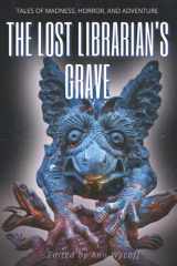 The Lost Librarian's Grave Tales of Madness, Horror, and Adventure cover image