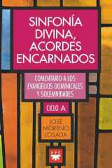 Sinfonía divina, acordes encarnados: Comentario a los evangelios dominicales y solemnidades. Ciclo A cover image
