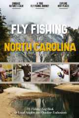 Fly Fishing in North Carolina: Fly Fishing Log Book for Local Backyard Anglers and Fly Fishing Enthusiasts | Over 100 Pages to Log Fishing Trips and Experiences | Essential Journal for the Tackle Box cover image
