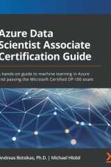 Azure Data Scientist Associate Certification Guide A Hands-On Guide to Developing Machine Learning Skills and Passing the Microsoft Certified DP-100 Exam cover image