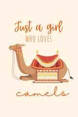 Just A Girl Who Loves Camels: Cartoon Camel Composition Notebook Journal | Perfect for Camel & Animal Lovers | Light Orange Cover cover image