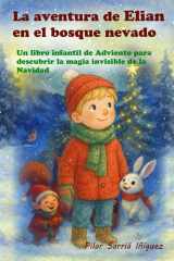 La aventura de Elian en el bosque nevado: Un libro infantil de Adviento para descubrir la magia invisible de la Navidad cover image