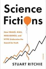 Science Fictions How Fraud, Bias, Negligence, and Hype Undermine the Search for Truth cover image