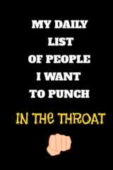 My daily list of people I want to punch in the Throat: Lined Notebook/Journal Gift, 120 Pages, 6x9, Soft Cover, Matte Finish cover image