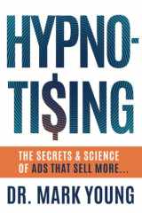 Hypno-Tising The Secrets and Science of Ads That Sell More... cover image
