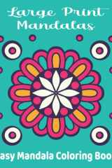 Large Print Mandalas - Easy Mandala Coloring Book: Easy Mandalas: Adult Coloring Book for beginners, seniors and people with low vision. cover image