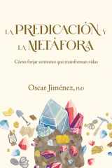 La predicación y la metáfora - Cómo crear sermones que forjan vidas cover image