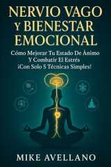 NERVIO VAGO Y BIENESTAR EMOCIONAL: Cómo Mejorar tu Estado de Ánimo y Combatir el Estrés ¡Con Solo 5 Técnicas Simples! cover image