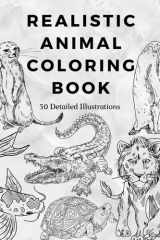 Realistic Animal Coloring Book 30 Detailed Illustrations: Children’s Coloring Book for Boys and Girls | A Great Gift for Elementary and Middle School Students cover image