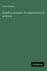 Estudio y proyecto de organización de artillería cover image
