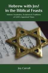 Hebrew with Joy! in the Biblical Feasts Hebrew Vocabulary, Scriptures & Traditions of GOD's Appointed Times cover image