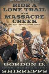 Ride a Lone Trail and Massacre Creek Two Full Length Western Novels cover image