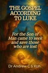The Gospel according to Luke: For the Son of Man came to seek and save those who are lost cover image