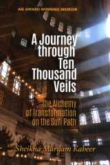 A Journey through Ten Thousand Veils The Alchemy of Transformation on the Sufi Path cover image