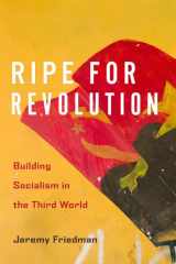 Ripe for Revolution Building Socialism in the Third World cover image