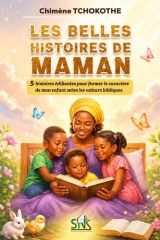 LES BELLES HISTOIRES DE MAMAN: 5 histoires édifiantes pour former le caractère de mon enfant selon les valeurs bibliques (French Edition) cover image