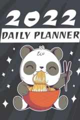 Kawaii Anime Panda Ramen Noodles 2022 Daily Planner 2022 Monthly Planner 8. 5 X 11 | Cute Gift Makes a Great Foodie Gift Idea for Anime and Manga Lovers | Japanese Planner for Otakus | Funny Cool Anime Stuff and Accessories ( Calender 2022 Weekly Planner) cover image