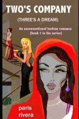 Two's Company (Three's a Dream): An Unconventional Lesbian Romance (book 1 in the series): A very steamy tale (Super-Steamy Sapphic Romance) cover image