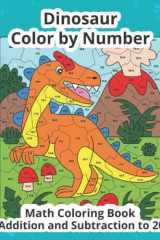Dinosaur Color by Number Addition and Subtraction: Math Coloring Book cover image
