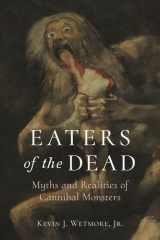 Eaters of the Dead Myths and Realities of Cannibal Monsters cover image