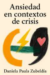 Ansiedad en contextos de crisis - Ensayo clínico-divulgativo sobre el sufrimiento psíquico y su abordaje ético en tiempos de vulnerabilidad cover image