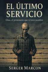El Último Servicio - Elías, El Prisionero que sí tuvo nombre cover image