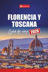 Florencia y Toscana GUÍA DE VIAJE 2026 - Descubre las ciudades de arte de Italia con excursiones de un día, rutas del vino, mapas, itinerarios y consejos locales cover image