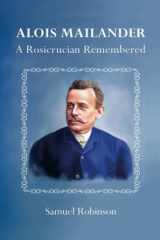 Alois Mailander A Rosicrucian Remembered cover image