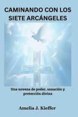 Caminando Con Los Siete Arcángeles - Una novena de poder, sanación y protección divina cover image