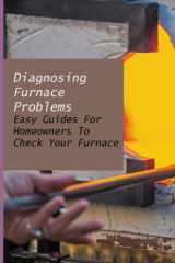 Diagnosing Furnace Problems: Easy Guides For Homeowners To Check Your Furnace cover image