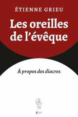 Les oreilles de l'évêque: Tradition et avenir du diaconat cover image