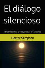 El diálogo silencioso - Alineándose Con la Frecuencia de la Conciencia cover image