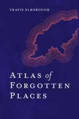 Atlas of Forgotten Places Journey to Abandoned Destinations Around the Globe cover image