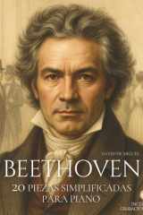 Beethoven - 20 Piezas Simplificadas para Piano: Arreglos sencillos y expresivos con ilustraciones, contexto histórico y audios de referencia. cover image
