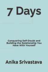7 Days: Conquering Self-Doubt and Building the Relationship You Have With Yourself cover image