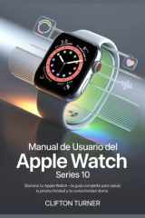 Manual de Usuario del Apple Watch Series 10 - Domina tu Apple Watch - La guía completa para la salud, la productividad y la conectividad diaria cover image