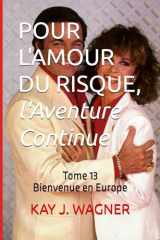 POUR L'AMOUR DU RISQUE, l'Aventure Continue: Tome 13 Bienvenue en Europe (French Edition) cover image