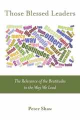 Those Blessed Leaders The Relevance of the Beatitudes to the Way We Lead cover image