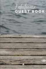 Lakehouse Guest Book: Visitor Guest Book | Guest Comment Book for writing feedback, experiences, and memories of their stay in vacation home, rentals, Airbnb, Bread and Breakfast, cabin homes. cover image