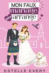 Mon faux mariage bien arrangé: une comédie romantique en Écosse (Chaos dans les Highlands) (French Edition) cover image