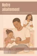 Notre allaitement: Le tire-allaitement exclusif, une histoire de famille (French Edition) cover image
