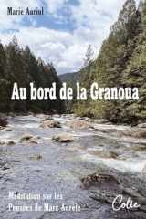 Au bord de la Granoua: Méditation poétique et philosophique sur les Pensées de Marc Aurèle - L’apprentissage de la joie (French Edition) cover image