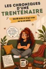 Les chroniques d’une TRENTENAIRE: Une BD drôle et (trop) vraie sur la vie adulte (Les chroniques de Léa) (French Edition) cover image